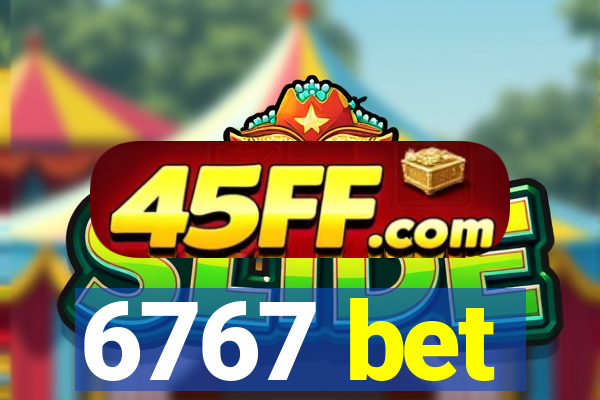6767 bet